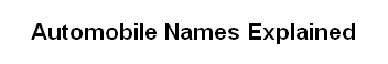 Automobile Names Explained